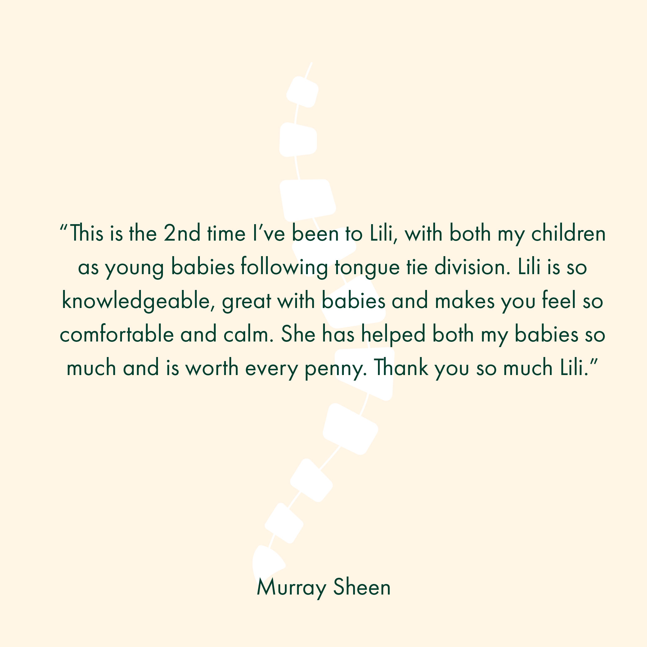 “This is the 2nd time I’ve been to Lili, with both my children as young babies following tongue tie division. Lili is so knowledgeable, great with babies and makes you feel so comfortable and calm. She has helped both my babies so much and is worth every penny. Thank you so much Lili.”